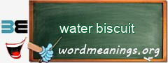 WordMeaning blackboard for water biscuit